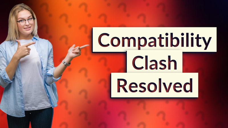 Compatibility Clash Resolved