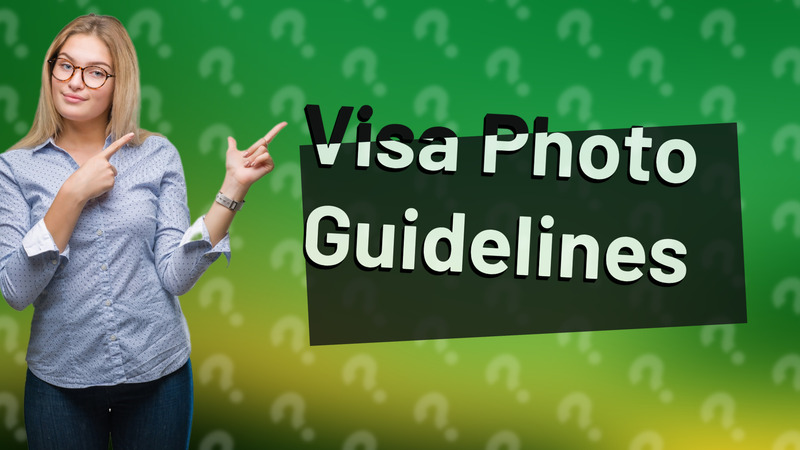 Visa Photo Guidelines