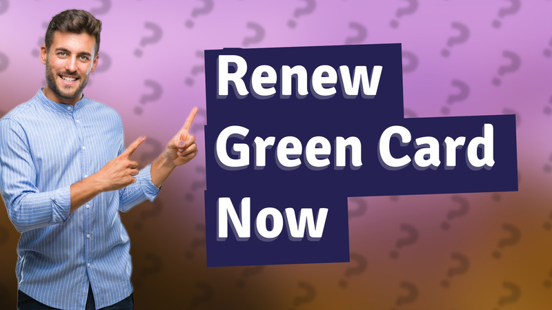 Renew Green Card Now