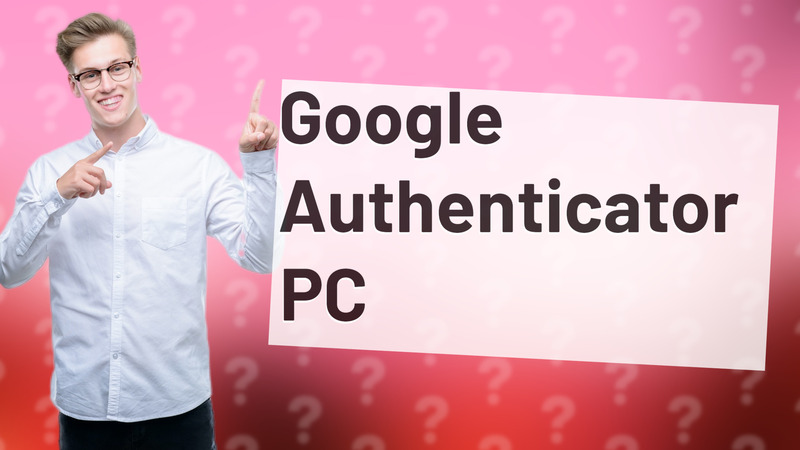 Google Authenticator PC