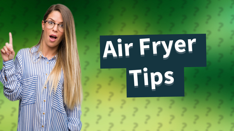 Air Fryer Tips