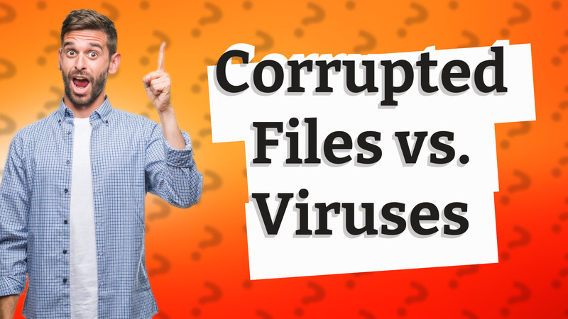 Corrupted Files vs. Viruses