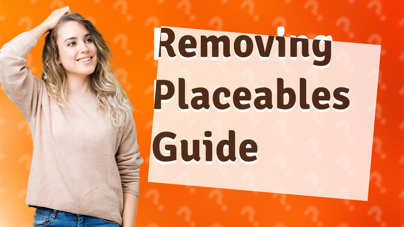 Removing Placeables Guide