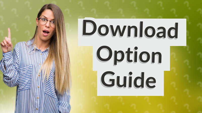 Download Option Guide