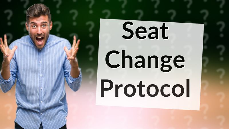 Seat Change Protocol