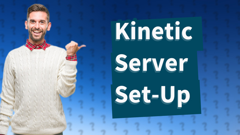 Kinetic Server Set-Up