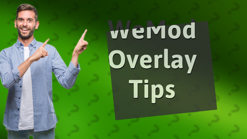 WeMod Overlay Tips