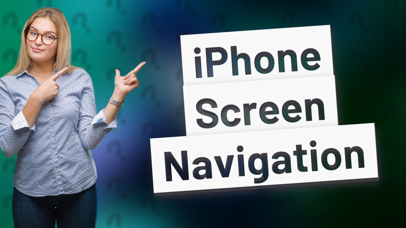 iPhone Screen Navigation