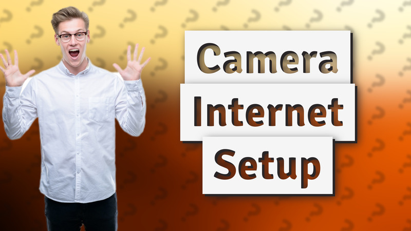 Camera Internet Setup