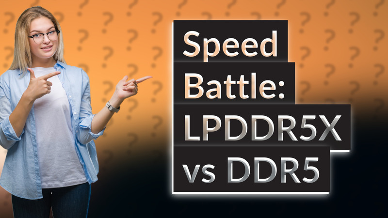 Speed Battle: LPDDR5X vs DDR5