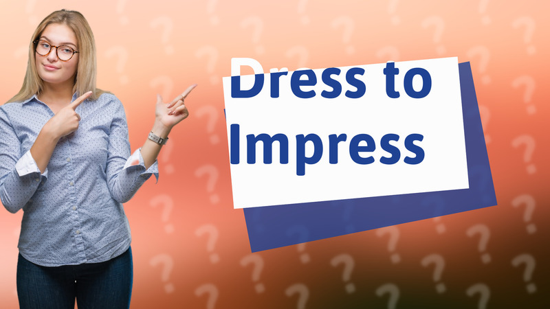 Dress to Impress