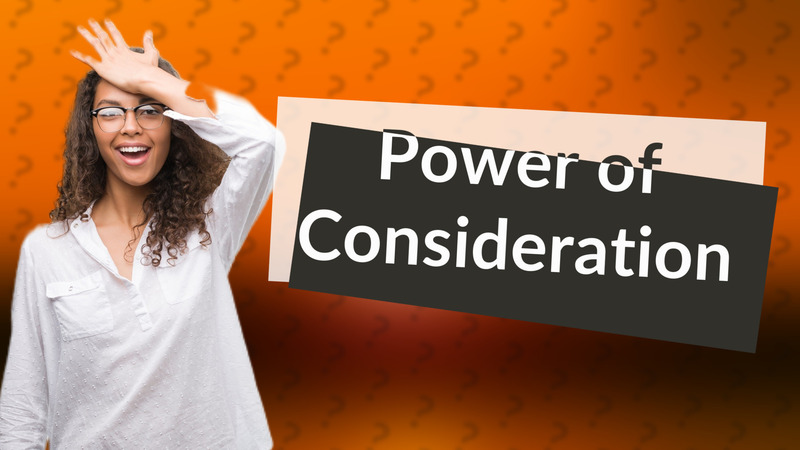 Power of Consideration