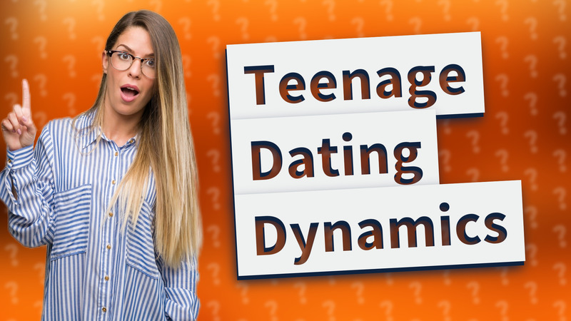 Teenage Dating Dynamics