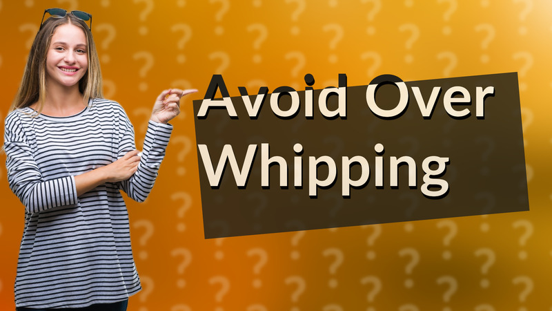 Avoid Over Whipping