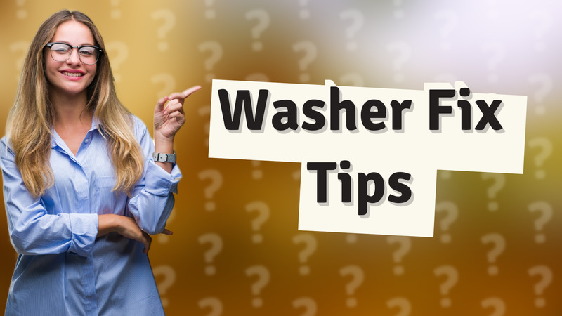 Washer Fix Tips