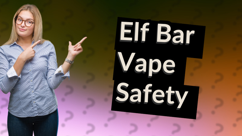 Elf Bar Vape Safety