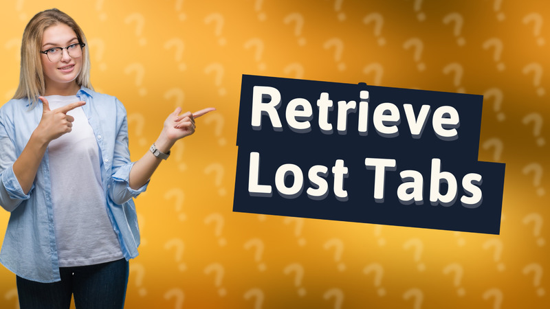 Retrieve Lost Tabs