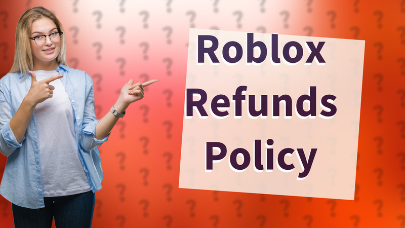Roblox Refunds Policy