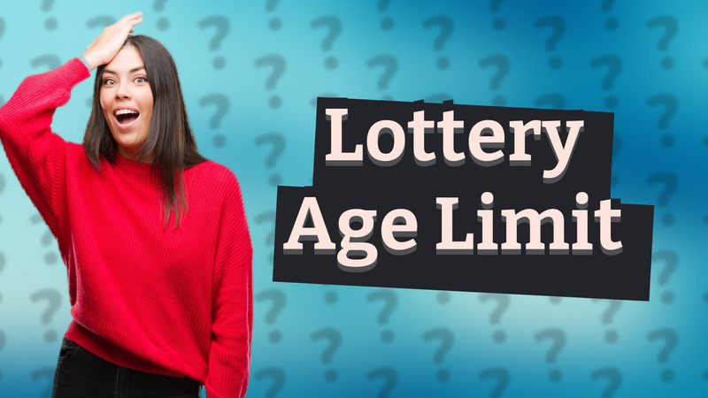 Lottery Age Limit