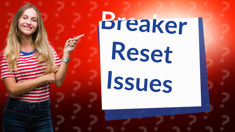 Breaker Reset Issues