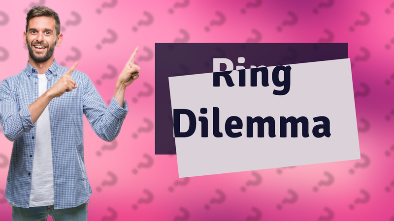 Ring Dilemma