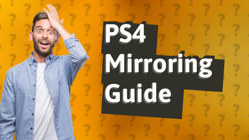 PS4 Mirroring Guide