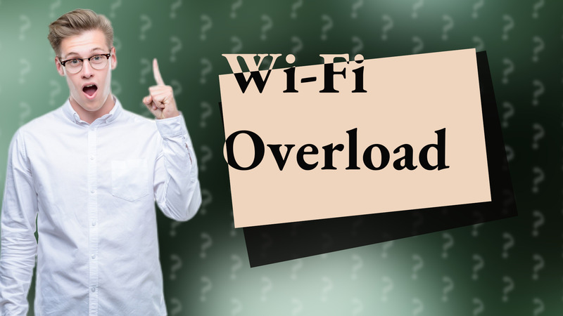 Wi-Fi Overload