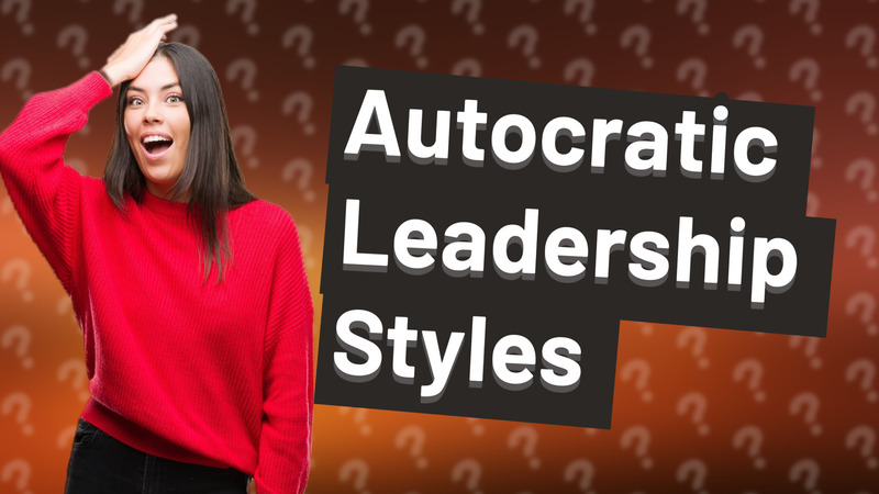 Autocratic Leadership Styles