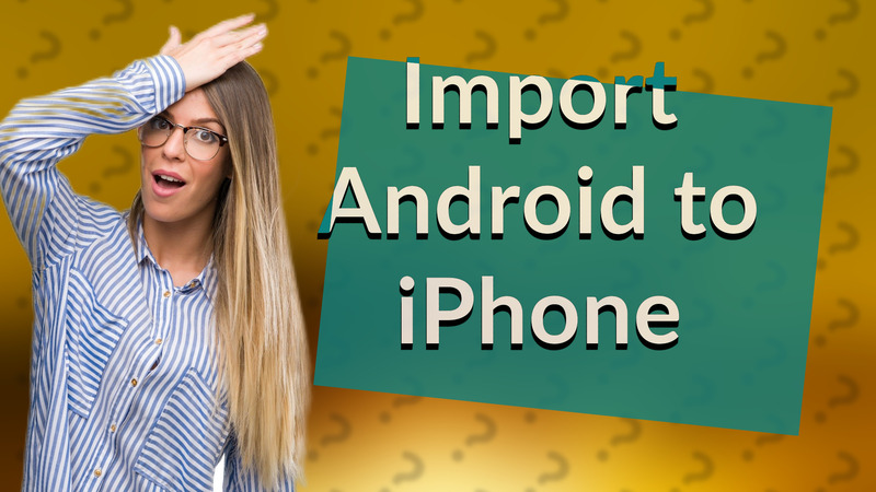 Import Android to iPhone