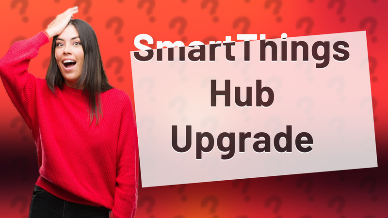 SmartThings Hub Upgrade