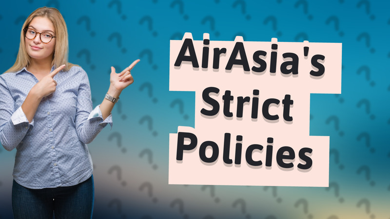 AirAsia's Strict Policies