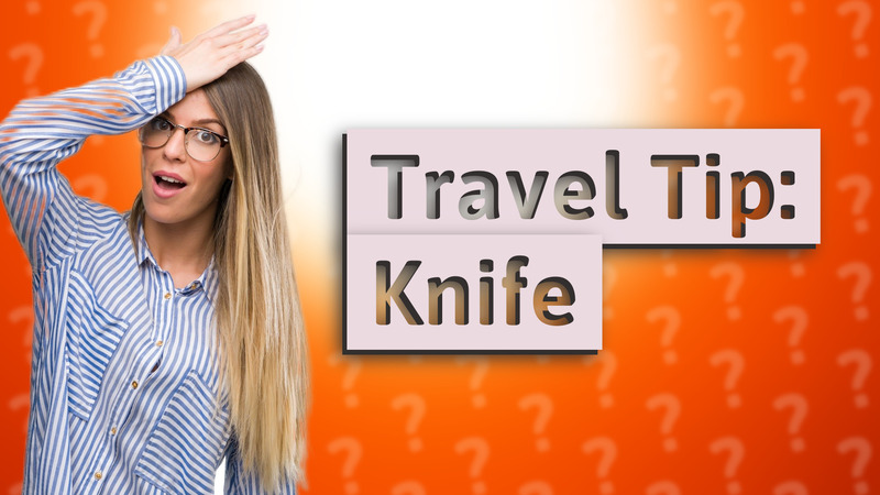 Travel Tip: Knife