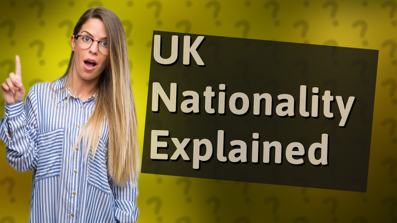 UK Nationality Explained