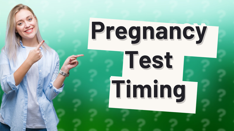 Pregnancy Test Timing