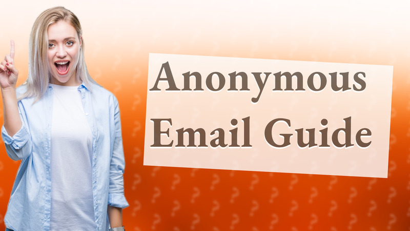 Anonymous Email Guide
