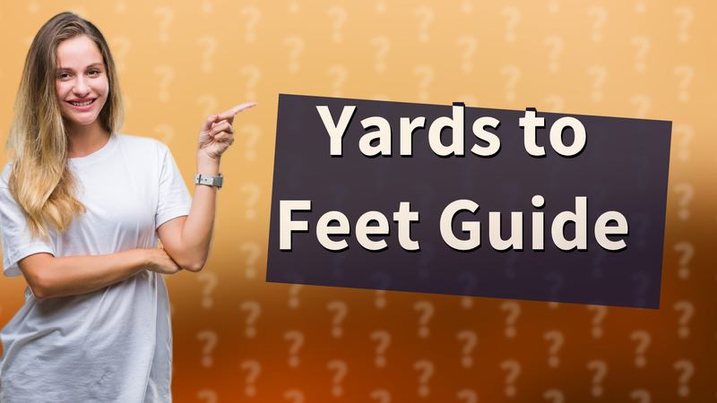 Yards to Feet Guide
