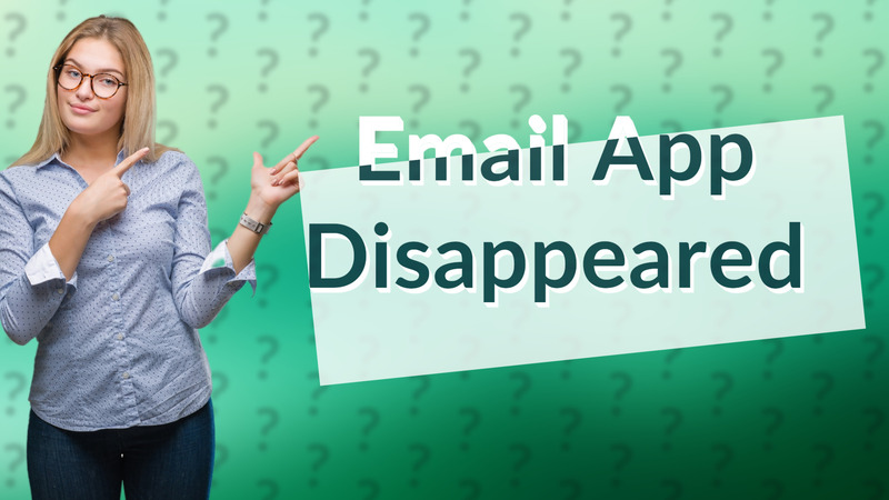 Email App Disappeared