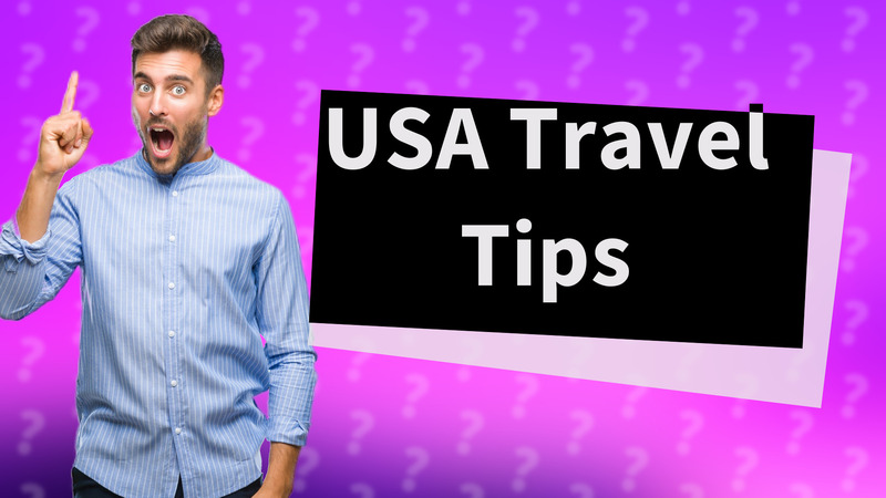 USA Travel Tips