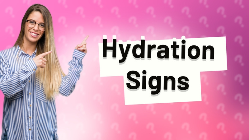 Hydration Signs