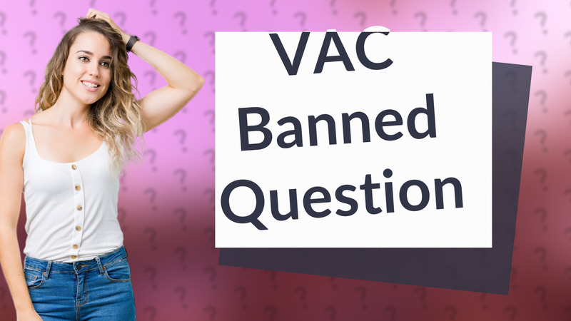 VAC Banned Question