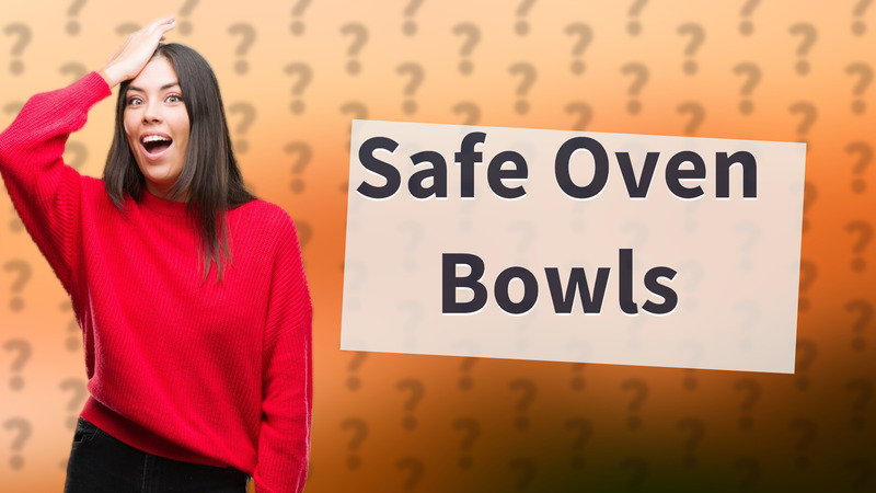Safe Oven Bowls