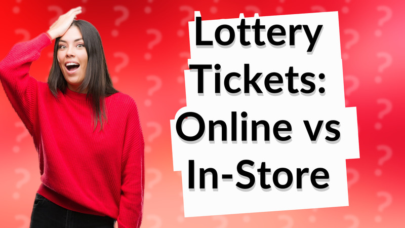 Lottery Tickets: Online vs In-Store