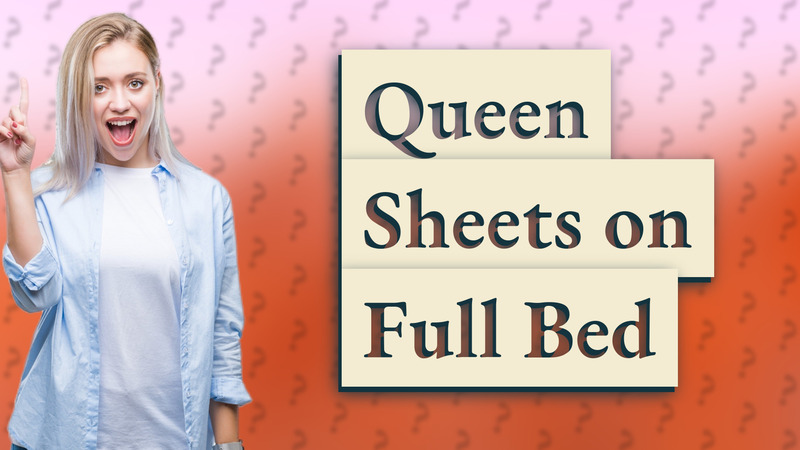 Queen Sheets on Full Bed