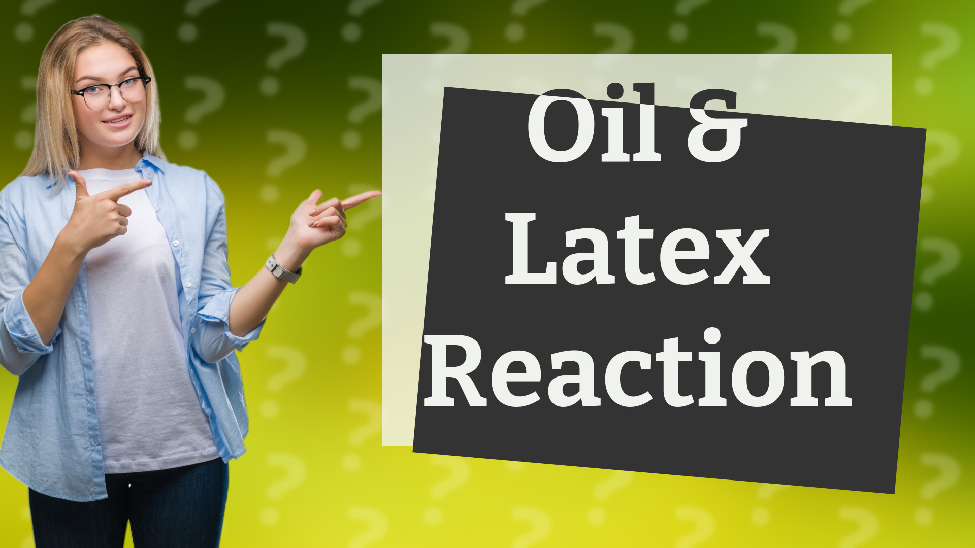 Oil & Latex Reaction