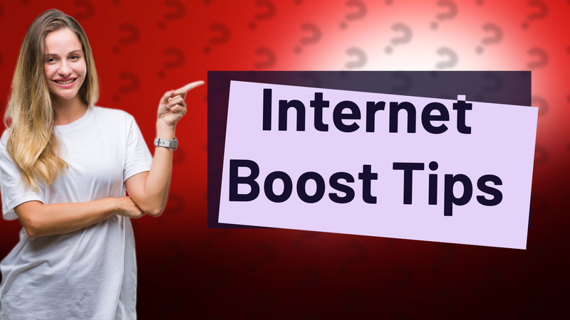 Internet Boost Tips
