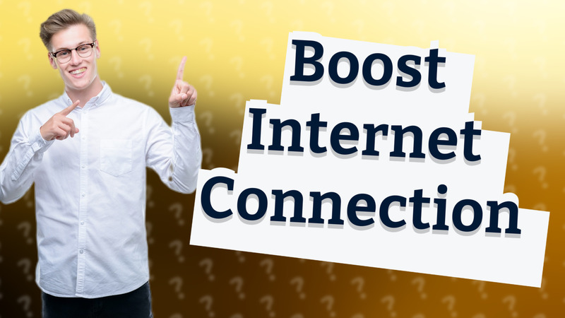 Boost Internet Connection