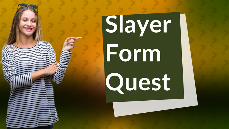 Slayer Form Quest