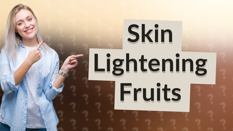 Skin Lightening Fruits