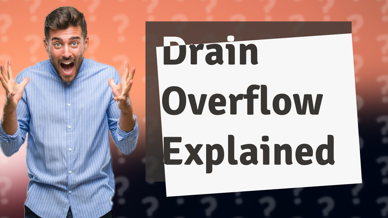 Drain Overflow Explained