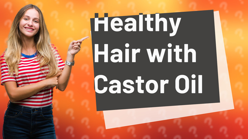 Healthy Hair with Castor Oil
